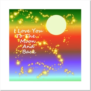 LOVE You To The Moon And Back Posters and Art